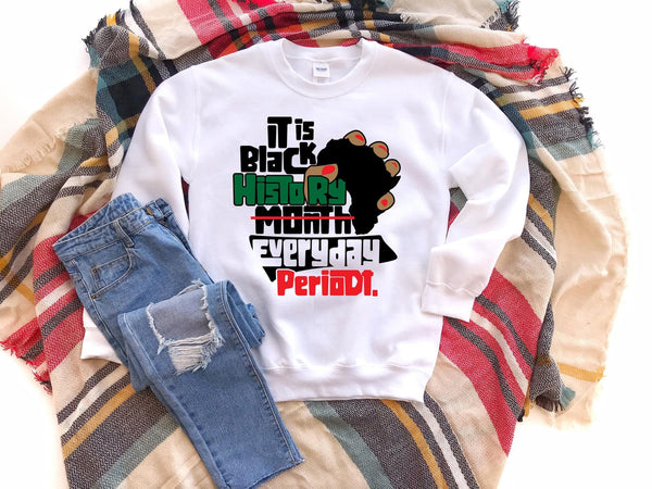 It's Black History Everyday- Long Sleeve